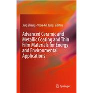 Advanced Ceramic and Metallic Coating and Thin Film Materials for Energy and Environmental Applications