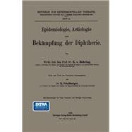 Epidemiologie, Aetiologie Und Bekämpfung Der Diphtherie