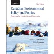 Canadian Environmental Policy and Politics Prospects for Leadership and Innovation