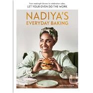 Nadiya's Everyday Baking From Weeknight Dinners to Celebration Cakes, Let Your Oven Do the Work