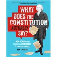 What Does the Constitution Actually Say? A Non-Boring Guide to How Our Democracy Is Supposed to Work,9780762489053