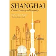 Shanghai : China's Gateway to Modernity