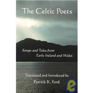 The Celtic Poets: Songs and Tales from Early Ireland and Wales