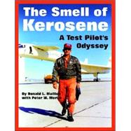 The Smell Of Kerosene: A Test Pilot's Odyssey