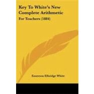 Key to White's New Complete Arithmetic : For Teachers (1884)