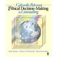 Culturally Relevant Ethical Decision-Making in Counseling