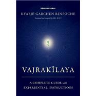 Vajrakilaya A Complete Guide with Experiential Instructions