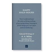 Happy Half-Hours Selected Writings