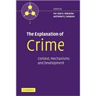 The Explanation of Crime: Context, Mechanisms and Development