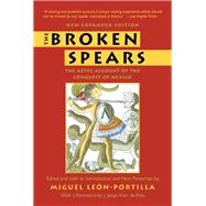The Broken Spears 2007 Revised Edition The Aztec Account of the Conquest of Mexico,9780807019054