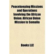 Peacekeeping Missions and Operations Involving the African Union : African Union Mission to Somalia