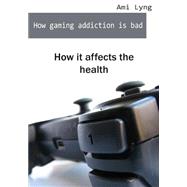 How Gaming Addiction Is Bad