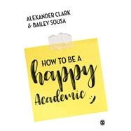How to Be a Happy Academic