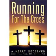 Running for the Cross: A Heart Deceived