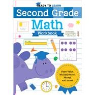 Ready to Learn: Second Grade Math Workbook Place Value, Multiplication, Money, and More!