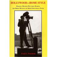 Hollywood-Home Style : Making Motion Pictures During the Brief Heyday of 16mm Industrial Films