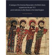A Catalogue of the Armenian Manuscripts in the British Library