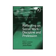 Reflecting on Social Work - Discipline and Profession