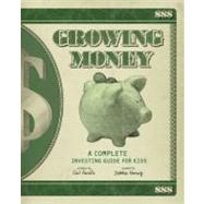 Growing Money A Complete Investing Guide for Kids (Reissue)