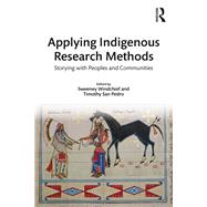 Applying Indigenous Research Methods: Storying with Peoples and Communities