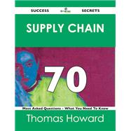 Supply Chain 70 Success Secrets