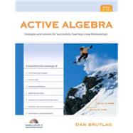 Active Algebra, Grades 7-10 Strategies and Lessons for Successfully Teaching Linear Relationships