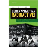 Better Active than Radioactive! Anti-Nuclear Protest in 1970s France and West Germany