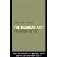The Baghdad Pact: Anglo-american Defence Policies in the Middle East, 1950-59