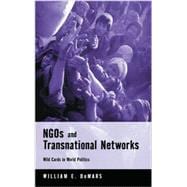 NGOs and Transnational Networks Wild Cards in World Politics