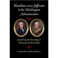Hamilton versus Jefferson in the Washington Administration