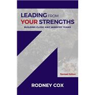 Leading from Your Strengths (Revised Edition) Building Close-Knit Ministry Teams