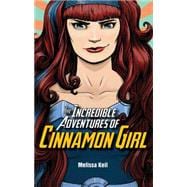 Incredible Adventures of Cinnamon Girl, the