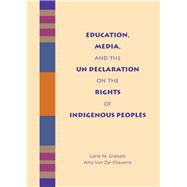 Education, Media, and the UN Declaration on the Rights of Indigenous Peoples