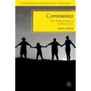 Communitas The Anthropology of Collective Joy