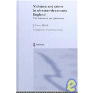 Violence and Crime in Nineteenth Century England: The Shadow of our Refinement