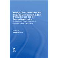 Foreign Direct Investment and Regional Development in East Central Europe and the Former Soviet Union: A Collection of Essays in Memory of Professor Francis 'Frank' Carter
