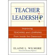 Teacher Leadership : Improving Teaching and Learning from Inside the Classroom