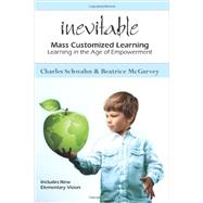 Inevitable: Mass Customized Learning : Learning in the Age of Empowerment
