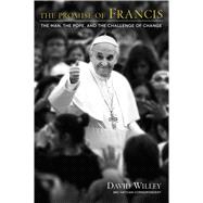 The Promise of Francis The Man, the Pope, and the Challenge of Change