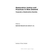 Restorative Justice and Practices in New Zealand: Towards a Restorative Society