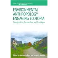 Environmental Anthropology Engaging Ecotopia