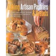 Baking Artisan Pastries & Breads Sweet and Savory Baking for Breakfast, Brunch, and Beyond