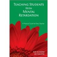 Teaching Students with Mental Retardation : A Practical Guide for Every Teacher