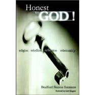 Honest To God !: Religion, Rebellion, Reflection, Relationship