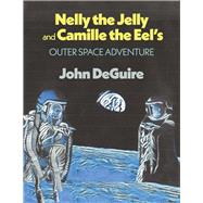 Nelly the Jelly and Camille the Eel's Outer Space Adventure