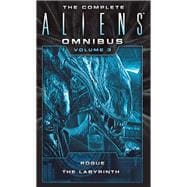 The Complete Aliens Omnibus: Volume Three (Rogue, Labyrinth) (Rogue, Labyrinth)