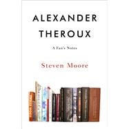 Alexander Theroux A Fan’s Notes