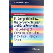 Eu Competition Law, the Consumer Interest and Data Protection