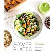 Power Plates 100 Nutritionally Balanced, One-Dish Vegan Meals [A Cookbook]