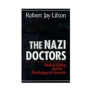The Nazi Doctors Medical Killing And The Psychology Of Genocide